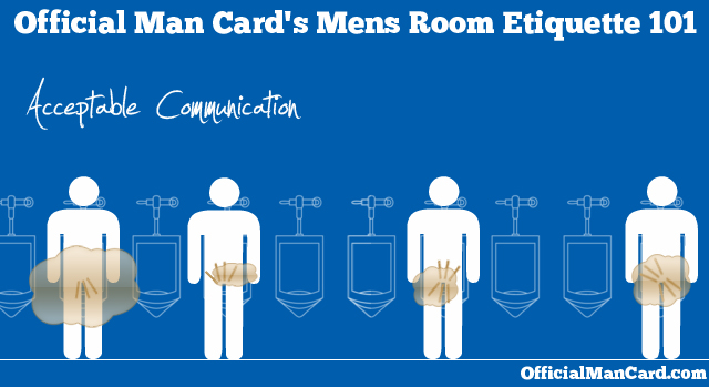 Man Rule #231: A Man Shall Always Follow Correct Mens Room Etiquette. 